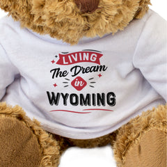 LIVING THE DREAM IN WYOMING - Teddy Bear - Cute Cuddly - Funny Gift Present