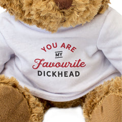 YOU ARE MY FAVOURITE DICKHEAD - Teddy Bear - Cute Cuddly - Funny Gift Present