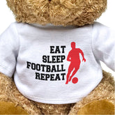 Eat Sleep Football Repeat - Teddy Bear
