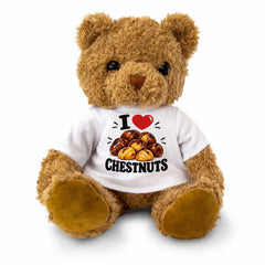 I LOVE CHESTNUTS - Teddy Bear Cute Cuddly - Funny Food Gift Present