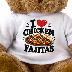 I LOVE CHICKEN FAJITAS - Teddy Bear Cute Cuddly - Funny Food Gift Present