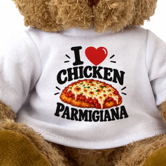 I LOVE CHICKEN PARMIGIANA - Teddy Bear Cute Cuddly - Funny Food Gift Present