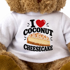 I LOVE COCONUT CHEESECAKE - Teddy Bear Cute Cuddly - Funny Food Gift Present