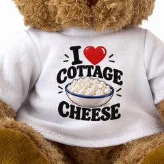 I LOVE COTTAGE CHEESE - Teddy Bear Cute Cuddly - Funny Food Gift Present