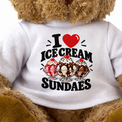 I LOVE ICE CREAM SUNDAES - Teddy Bear Cute Cuddly - Funny Food Gift Present