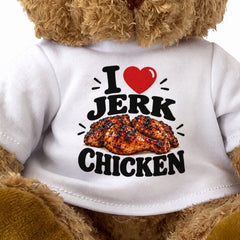 I LOVE JERK CHICKEN - Teddy Bear Cute Cuddly - Funny Food Gift Present