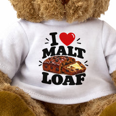 I LOVE MALT LOAF - Teddy Bear Cute Cuddly - Funny Food Gift Present