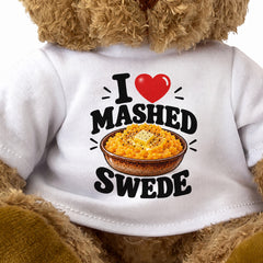 I LOVE MASHED SWEDE - Teddy Bear Cute Cuddly - Funny Food Gift Present