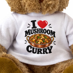 I LOVE MUSHROOM CURRY - Teddy Bear Cute Cuddly - Funny Food Gift Present