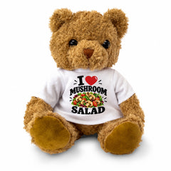 I LOVE MUSHROOM SALAD - Teddy Bear Cute Cuddly - Funny Food Gift Present