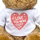 I Love You More Everyday - Teddy Bear - Love Romance Gift Present