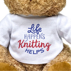 Life Happens, Knitting Helps - Teddy Bear - Funny Gift Present