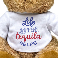 Life Happens, Tequila Helps - Teddy Bear - Funny Gift Present