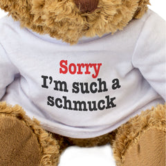 SORRY I'M SUCH A SCHMUCK - Teddy Bear - Gift Present Apology