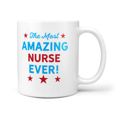 Most Amazing Nurse Ever, Mug, Nurse Appreciation Gift