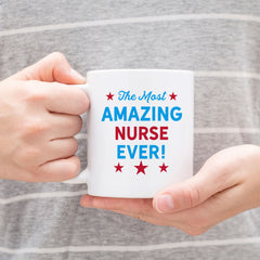 Most Amazing Nurse Ever, Mug, Nurse Appreciation Gift