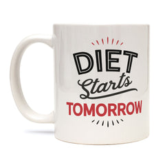 Diet Starts Tomorrow Mug, Funny Diet Quote