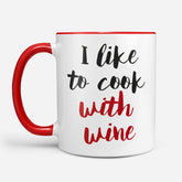 I Like To Cook With Wine - Mug