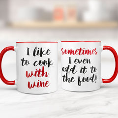 I Like To Cook With Wine - Mug