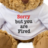 Sorry But You Are Fired - Teddy Bear