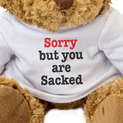 Sorry But You Are Sacked - Teddy Bear