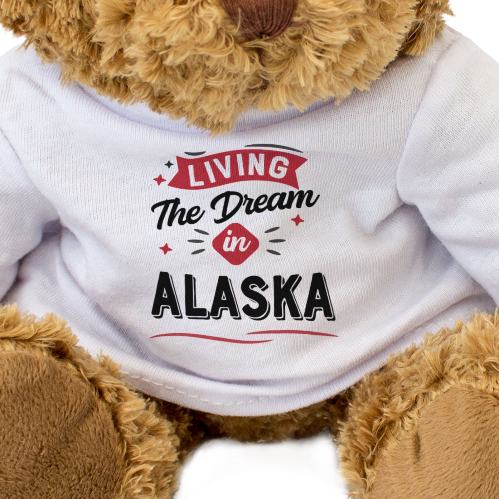 LIVING THE DREAM IN ALASKA - Teddy Bear - Cute Cuddly - Funny Gift Present