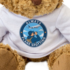 ALWAYS PLANE SPOTTING - Teddy Bear - Cute - Funny Plane Spotter Gift Present