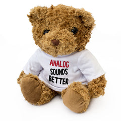 Analog Sounds Better - Teddy Bear