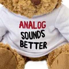 Analog Sounds Better - Teddy Bear