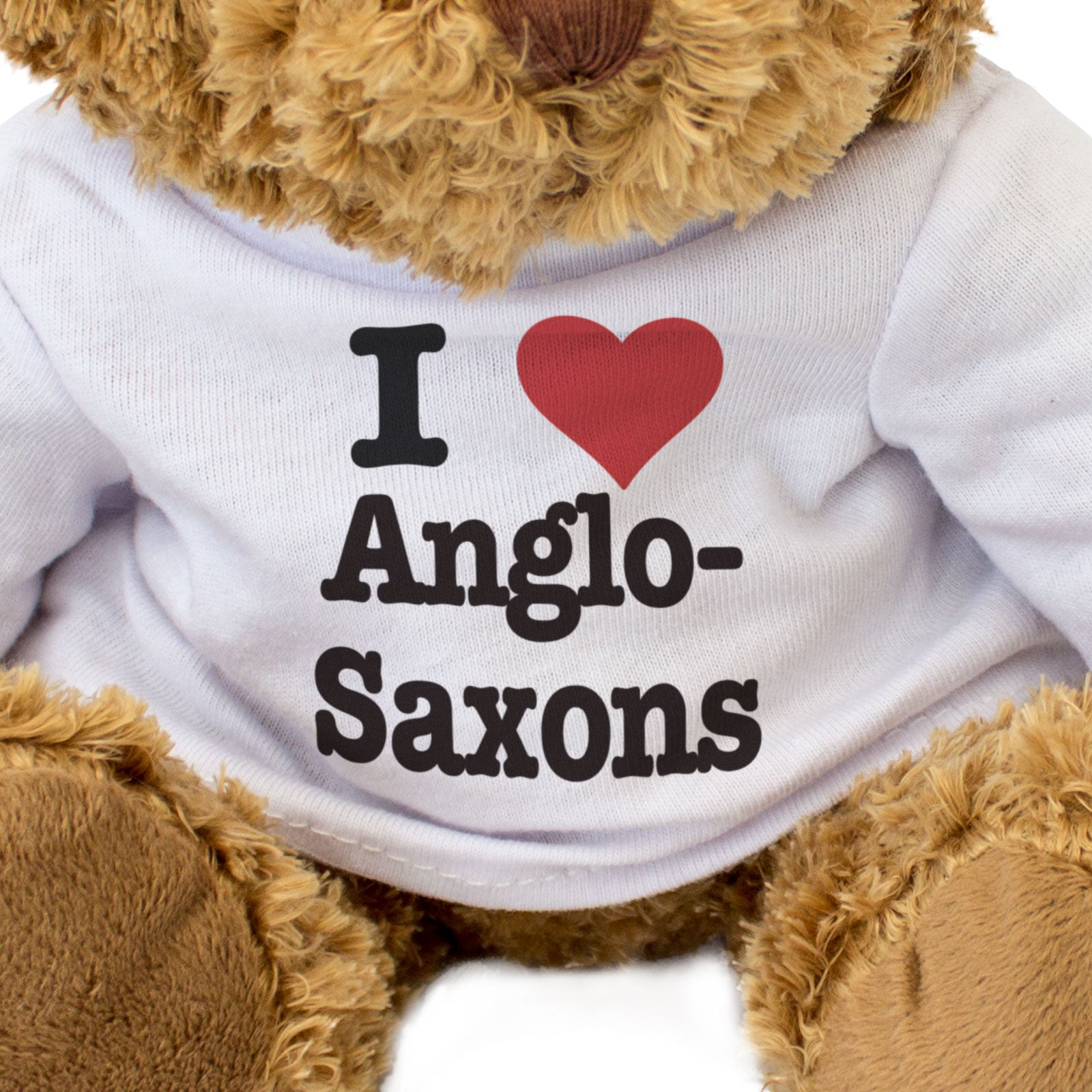 I LOVE ANGLO-SAXONS - Teddy Bear - Cute Cuddly Soft Adorable - Gift Present