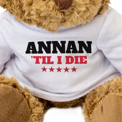 ANNAN TIL I DIE - Teddy Bear - Cute Cuddly Soft - Scotland Gift Present