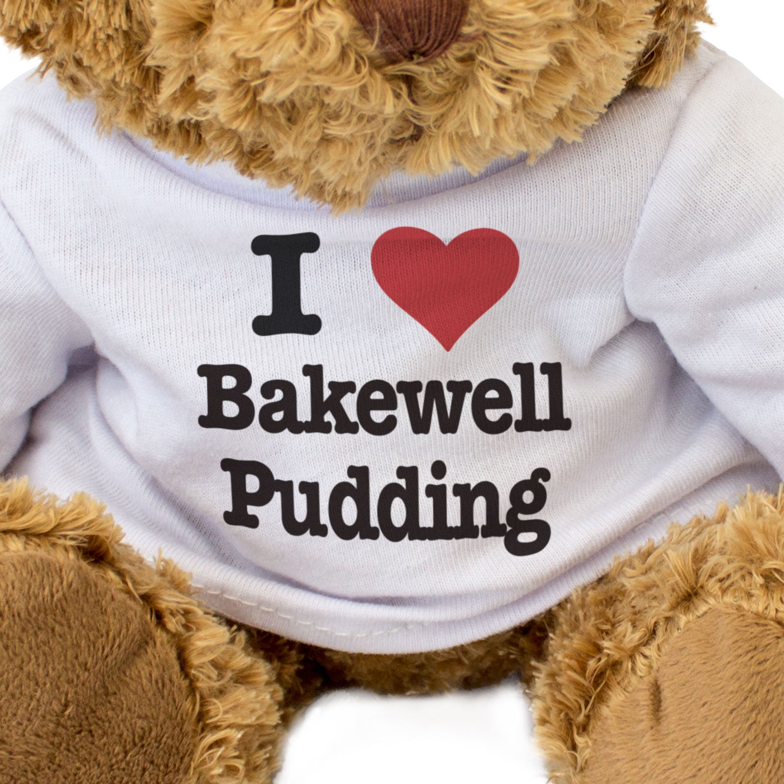 I LOVE BAKEWELL PUDDING - Teddy Bear - Cute Cuddly Soft Adorable - Gift Present