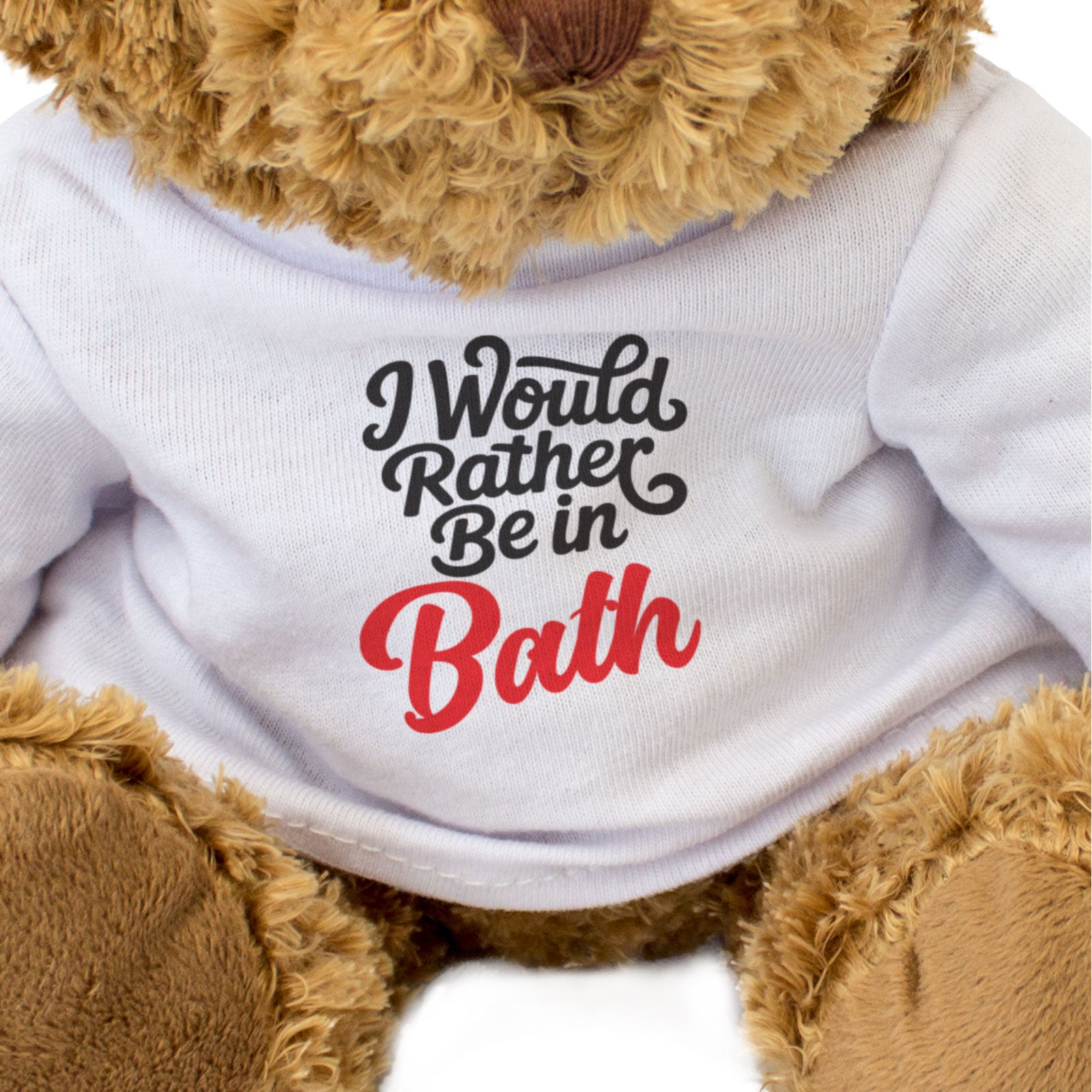 I WOULD RATHER BE IN BATH - Teddy Bear - Cute Cuddly - Funny Gift Present
