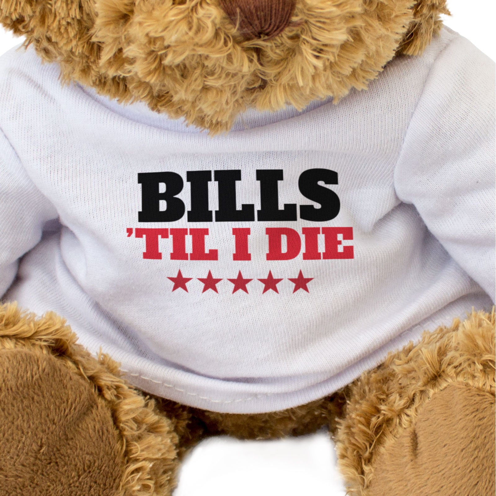 BILLS TIL I DIE - Teddy Bear - Cute Cuddly Soft - Gift Present
