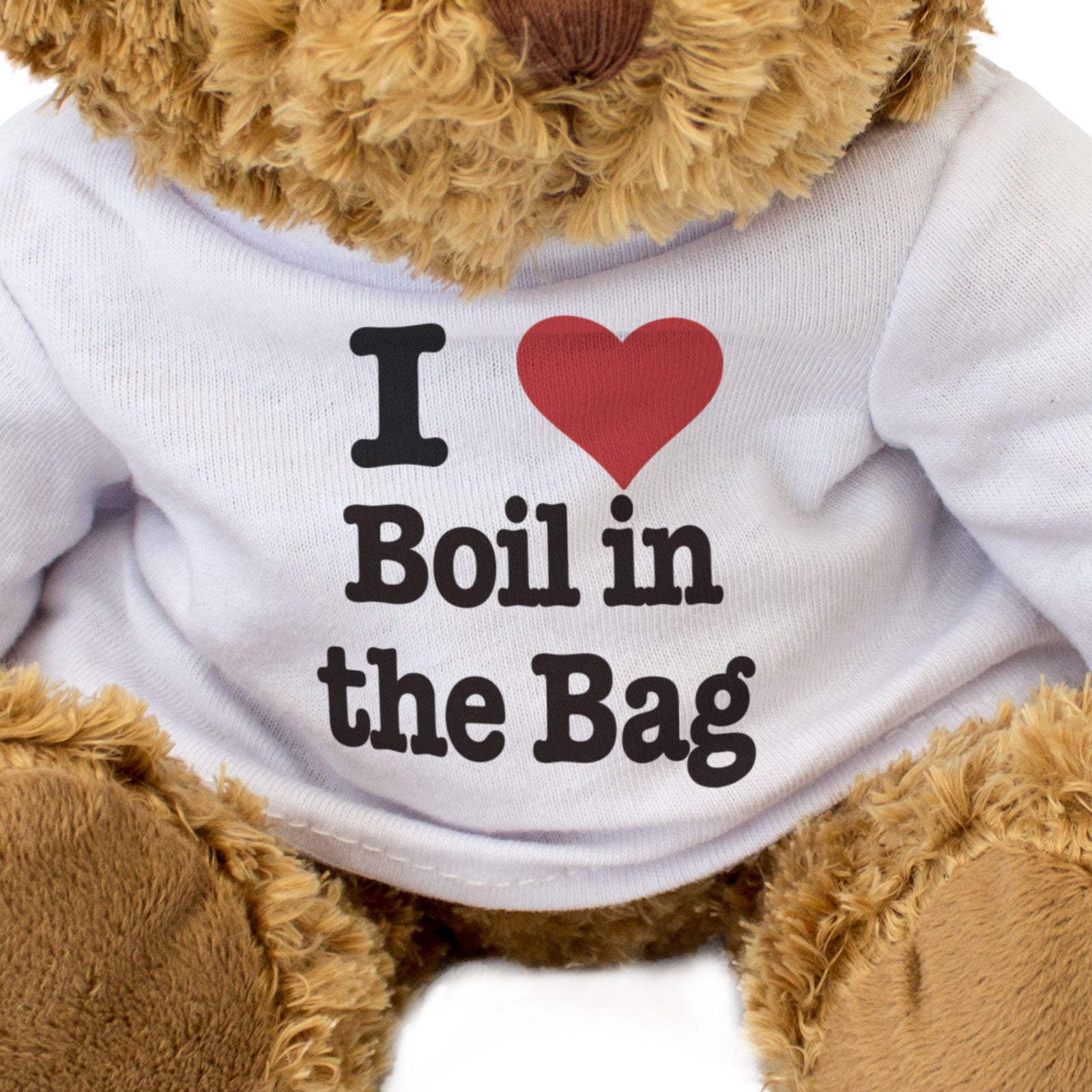 I LOVE BOIL IN THE BAG - Teddy Bear - Cute Cuddly Soft Adorable - Gift Present