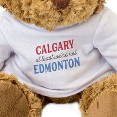 CALGARY AT LEAST WE'RE NOT EDMONTON - Teddy Bear - Funny Canada Gift Present