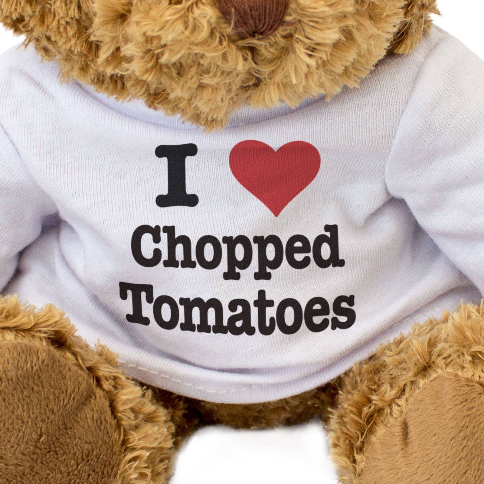 I LOVE CHOPPED TOMATOES - Teddy Bear - Cute Cuddly Soft Adorable - Gift Present