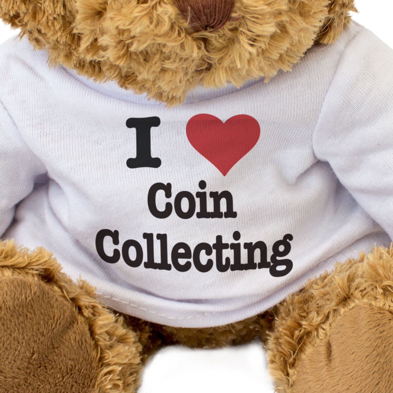 I LOVE COIN COLLECTING - Teddy Bear - Cute Cuddly Soft Adorable - Gift Present