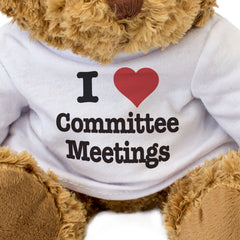 I LOVE COMMITTEE MEETINGS - Teddy Bear - Cute Soft - Funny Gift Present