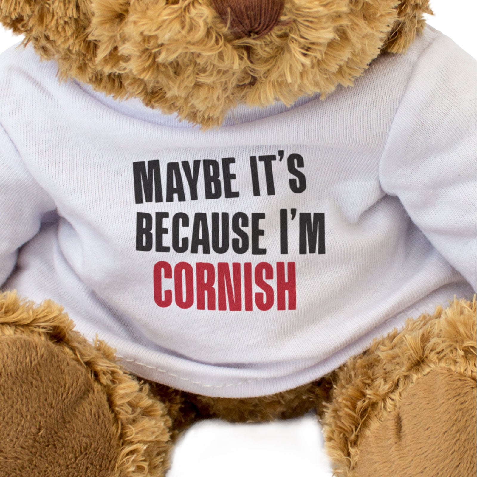 MAYBE IT'S BECAUSE I'M CORNISH - Teddy Bear - Cute - Funny Cornwall Gift Present