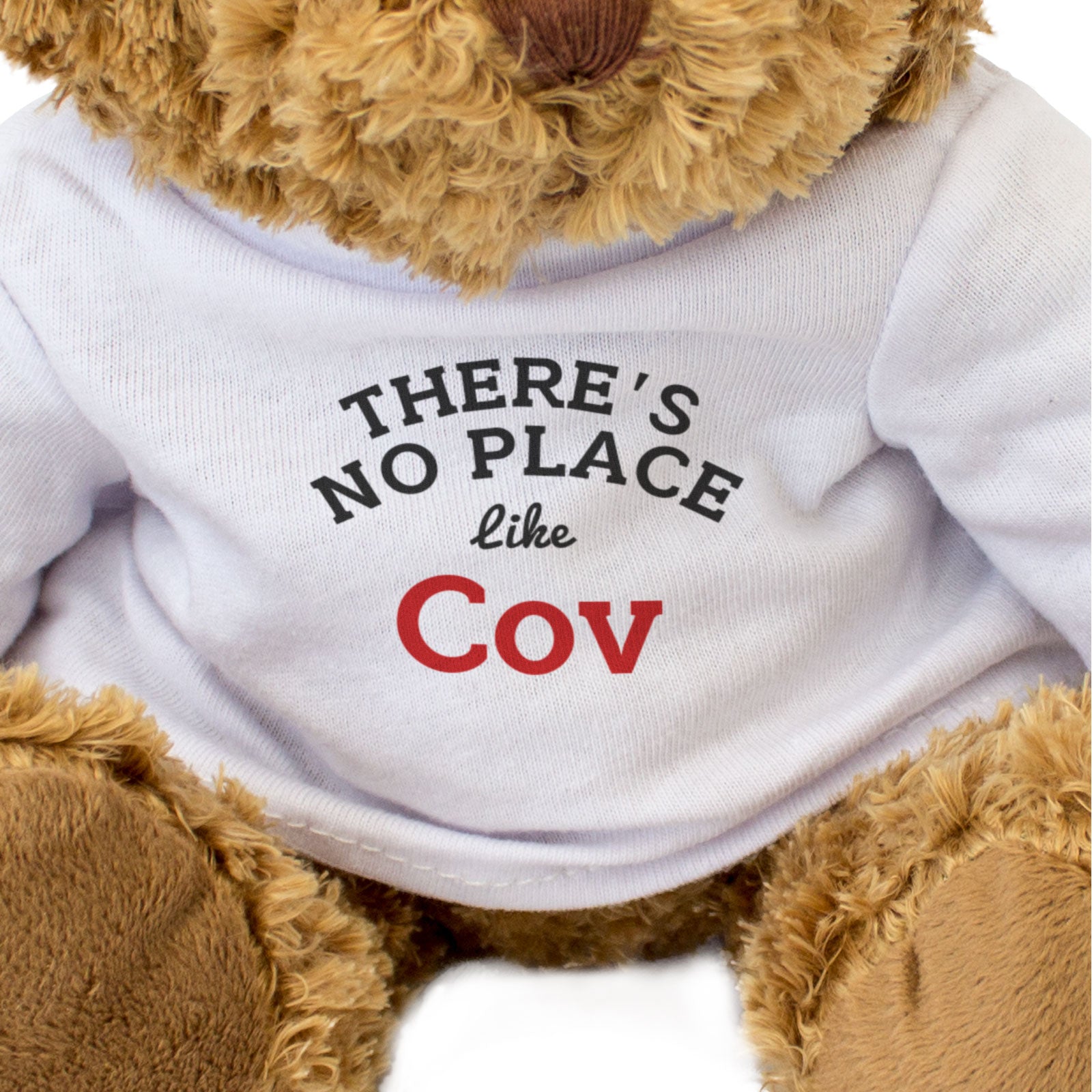THERE'S NO PLACE LIKE COV - Teddy Bear - Cute - Funny Coventry Gift Present