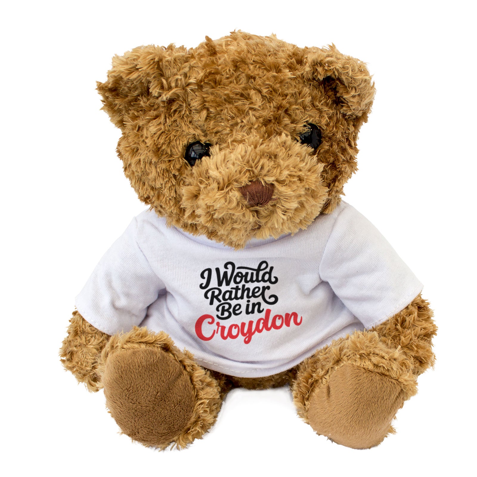 I WOULD RATHER BE IN CROYDON - Teddy Bear - Cute Cuddly Soft Funny Gift Present