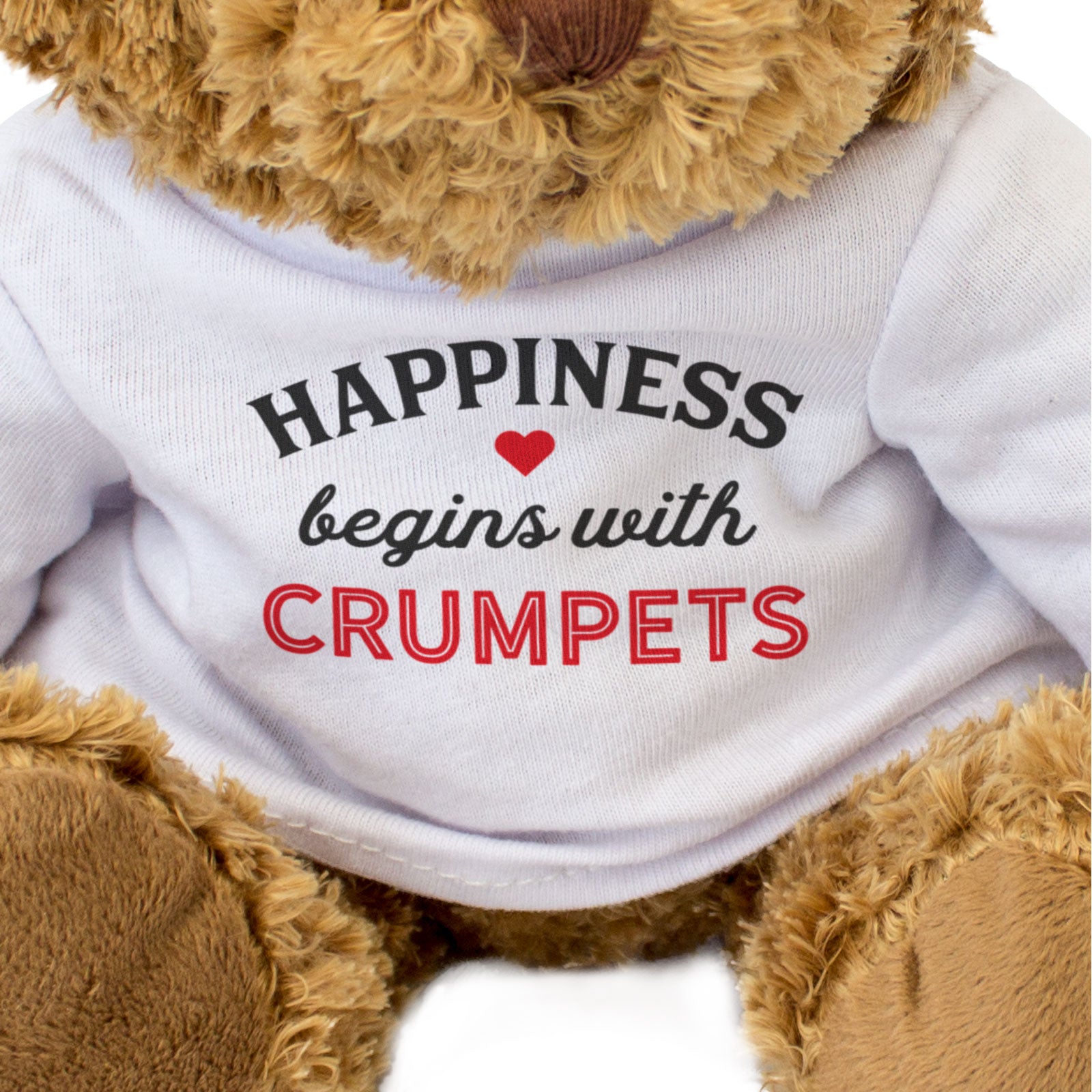 HAPPINESS BEGINS WITH CRUMPETS - Teddy Bear - Cute Cuddly - Funny Gift Present