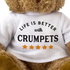 LIFE IS BETTER WITH CRUMPETS - Teddy Bear - Cute Cuddly - Funny Gift Present
