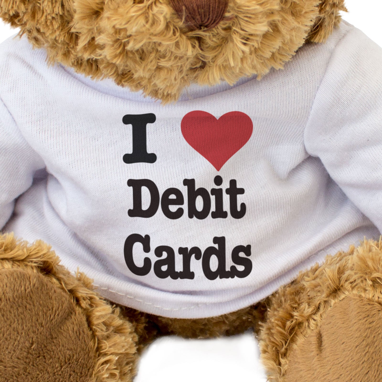 I LOVE DEBIT CARDS - Teddy Bear - Cute Cuddly Soft Adorable - Gift Present