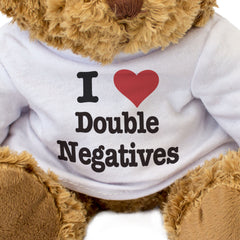 I Love Double Negatives - Teddy Bear