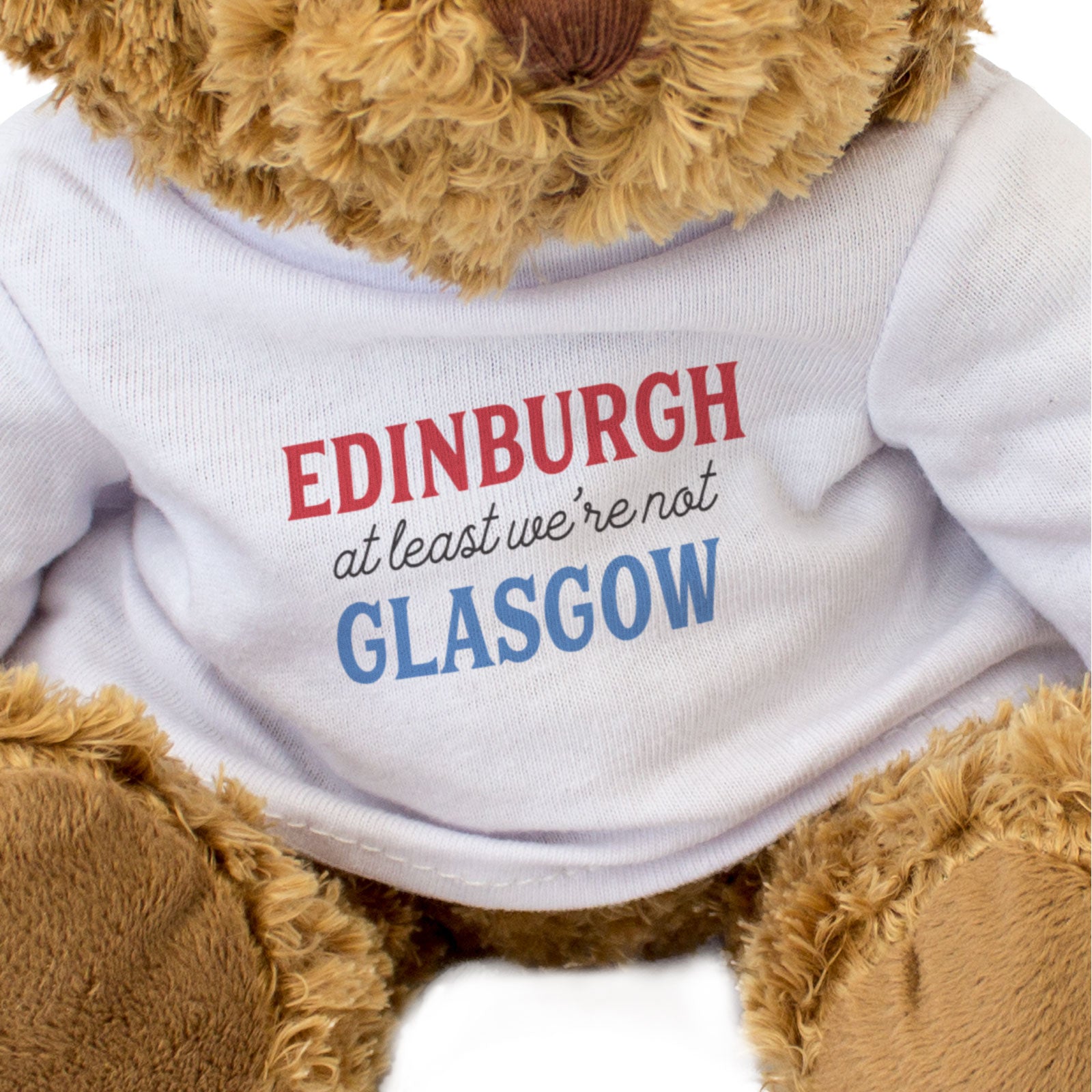 EDINBURGH AT LEAST WE'RE NOT GLASGOW - Teddy Bear - Funny Gift Present