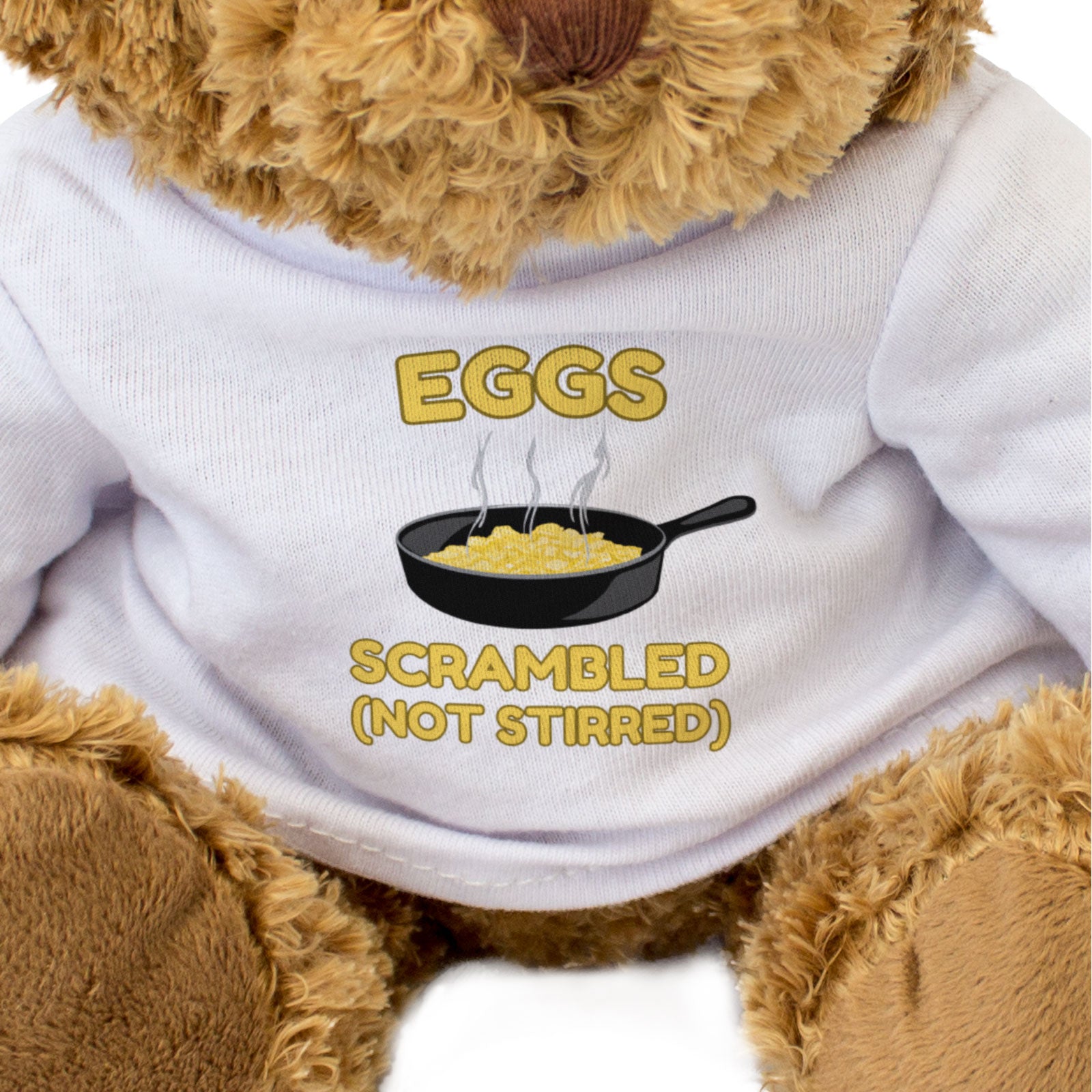 EGGS SCRAMBLED NOT STIRRED - Teddy Bear - Cute Funny Scrambled Eggs Gift Present
