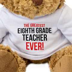 The Greatest Eighth Grade Teacher Ever - Teddy Bear