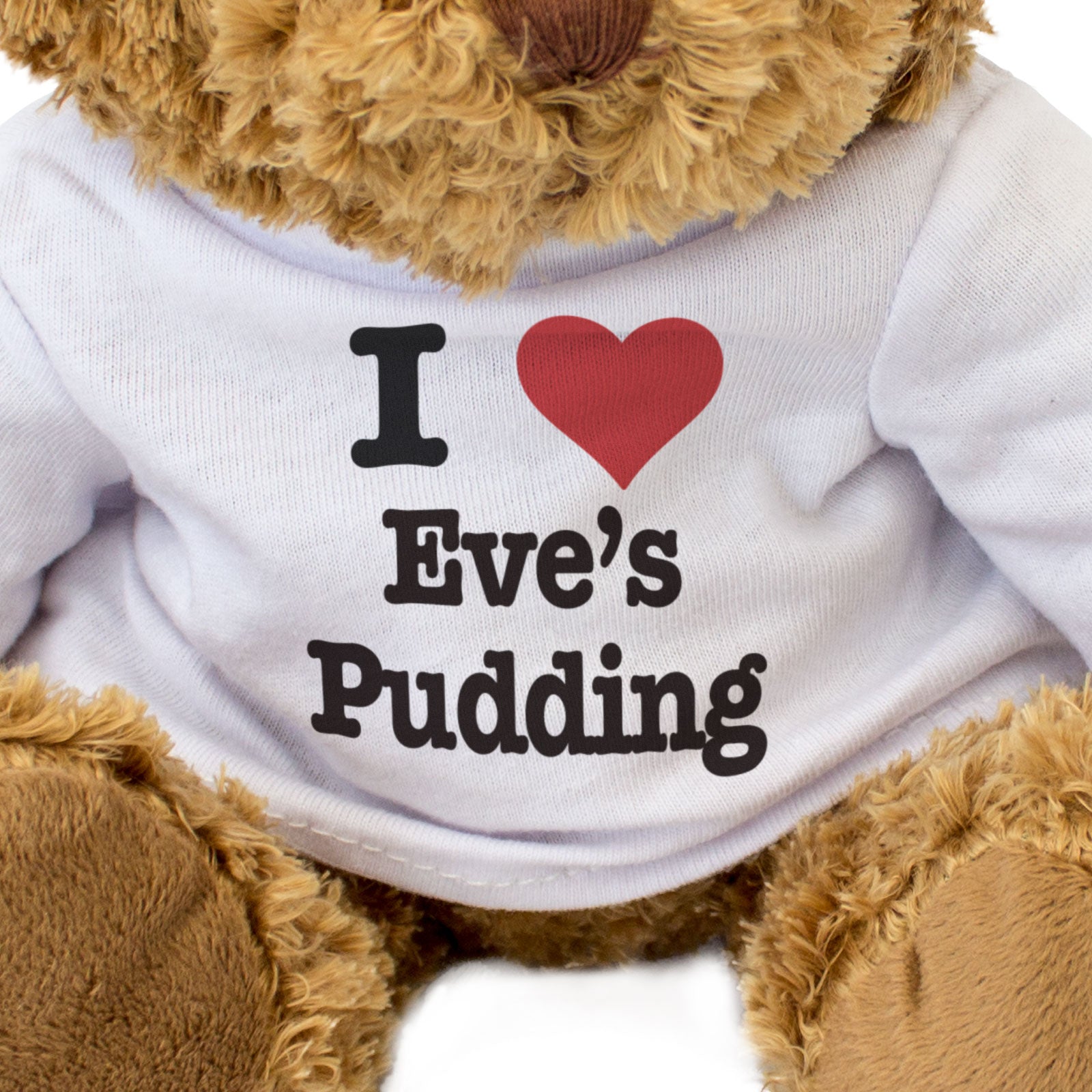 I LOVE EVE'S PUDDING - Teddy Bear - Cute Cuddly Soft - Funny Gift Present
